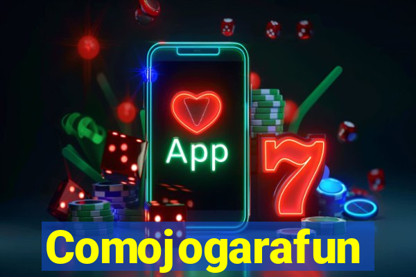 Comojogarafun