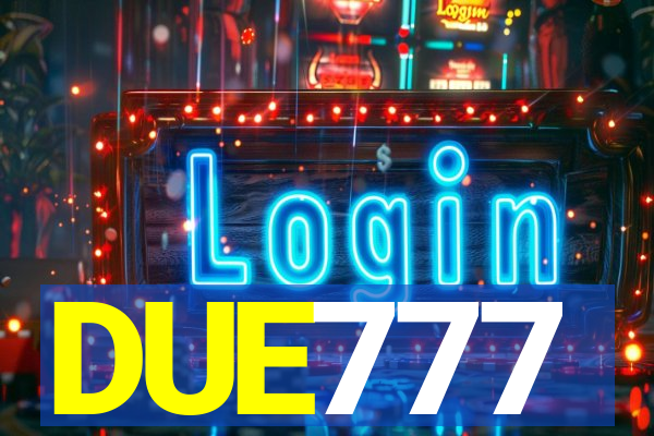 DUE777