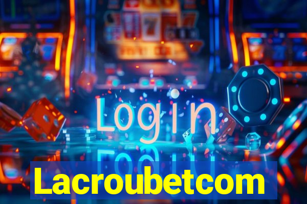 Lacroubetcom