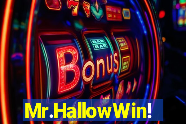Mr.HallowWin!
