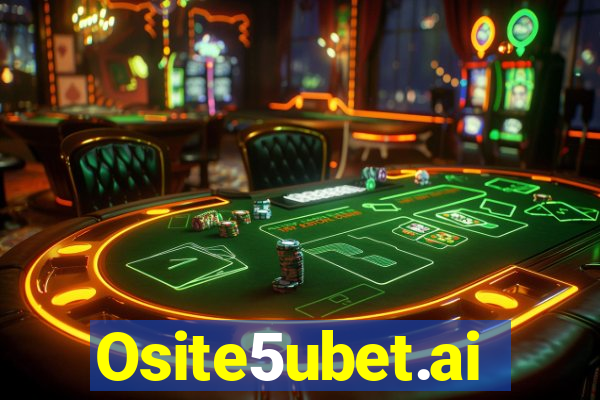 Osite5ubet.ai