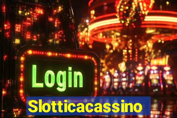 Slotticacassino