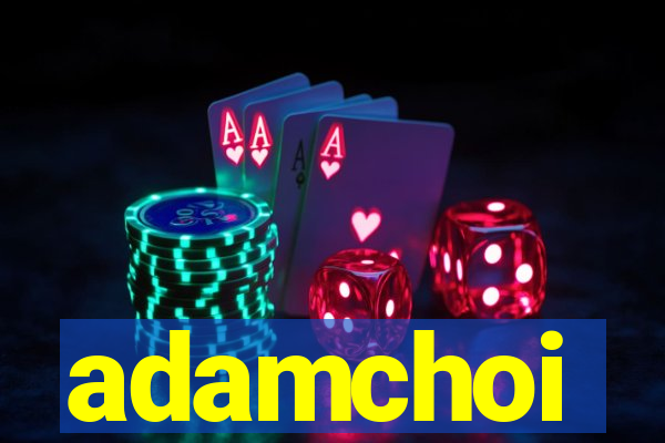 adamchoi