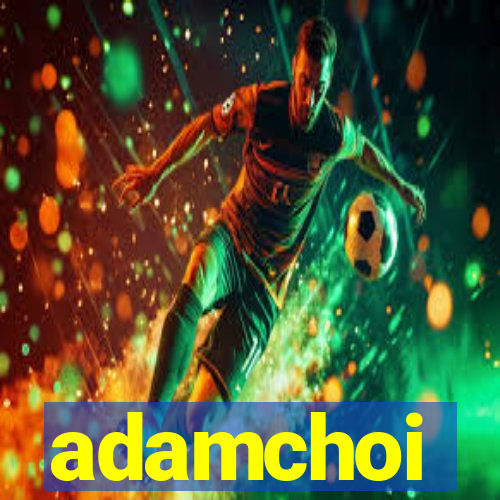 adamchoi