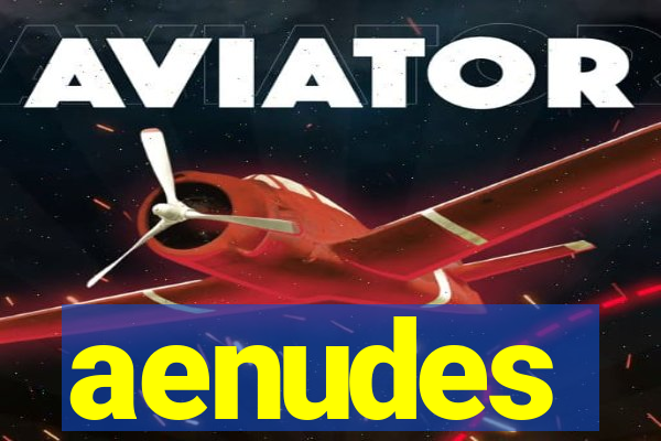 aenudes