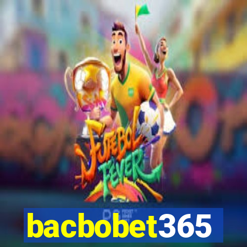 bacbobet365