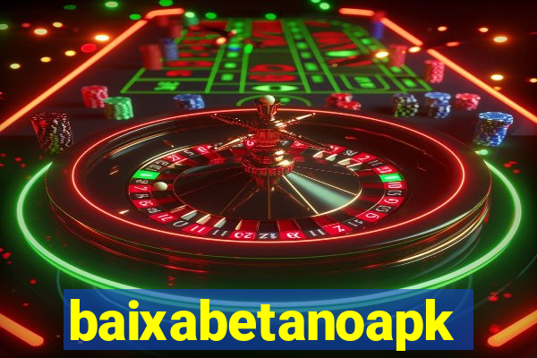 baixabetanoapk
