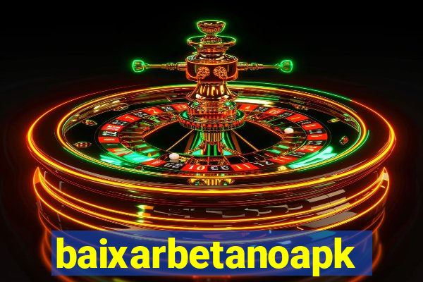 baixarbetanoapk