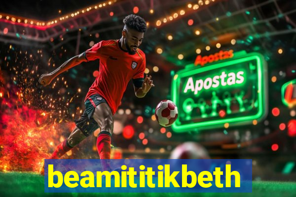 beamititikbeth