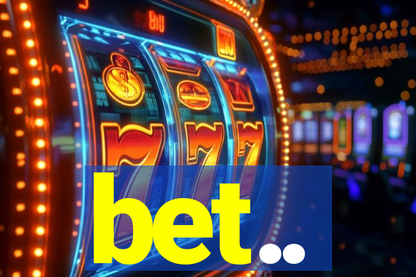 bet..