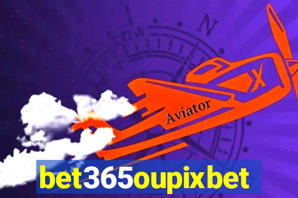 bet365oupixbet
