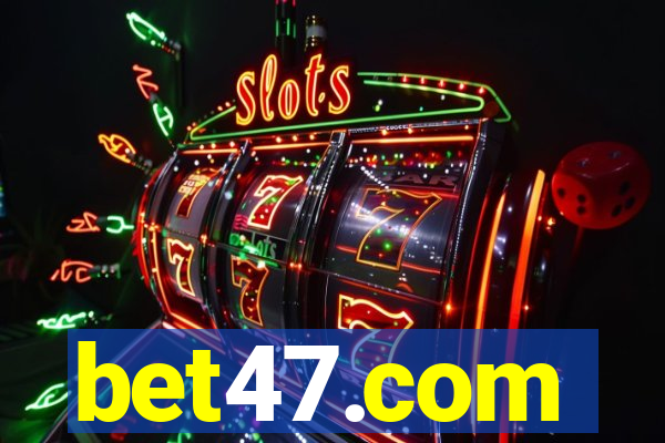 bet47.com