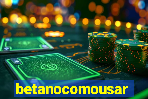 betanocomousar