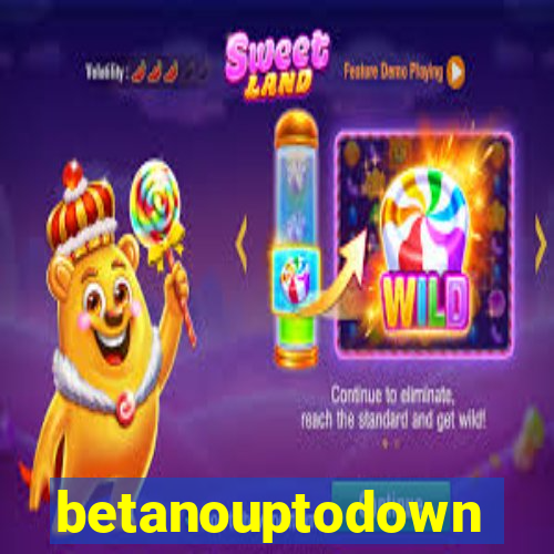 betanouptodown