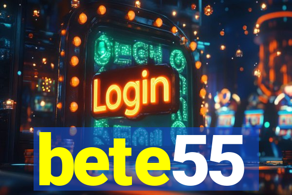 bete55