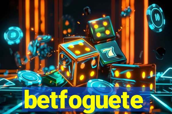 betfoguete