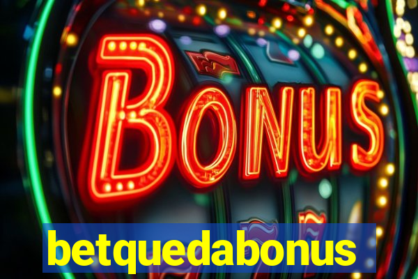 betquedabonus
