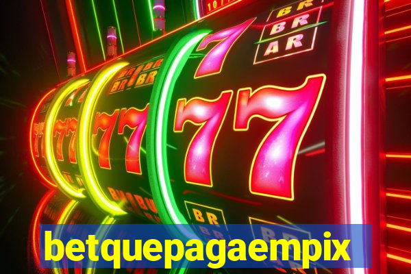 betquepagaempix