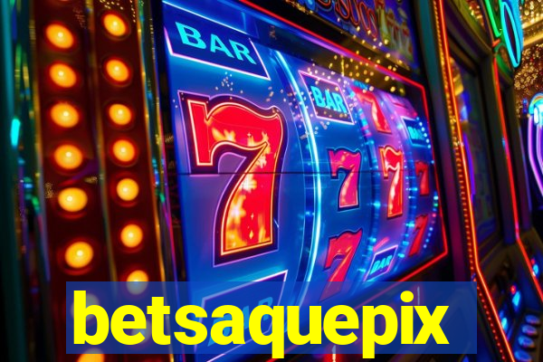 betsaquepix