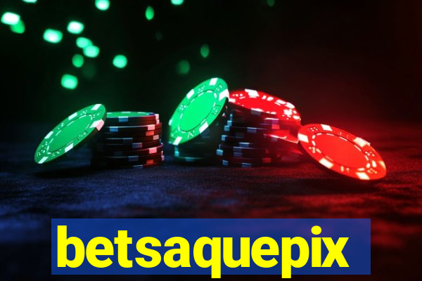 betsaquepix