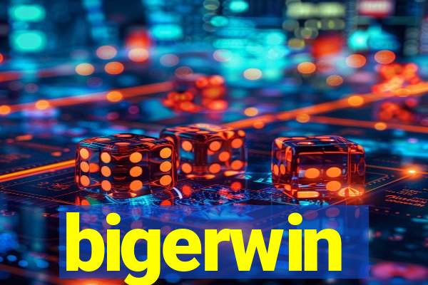 bigerwin