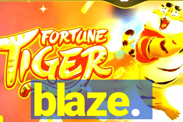 blaze.