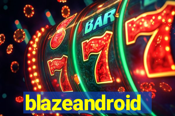 blazeandroid