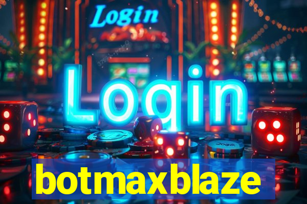botmaxblaze