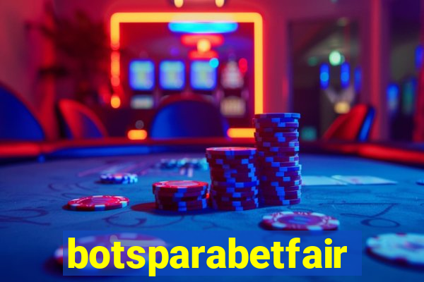 botsparabetfair