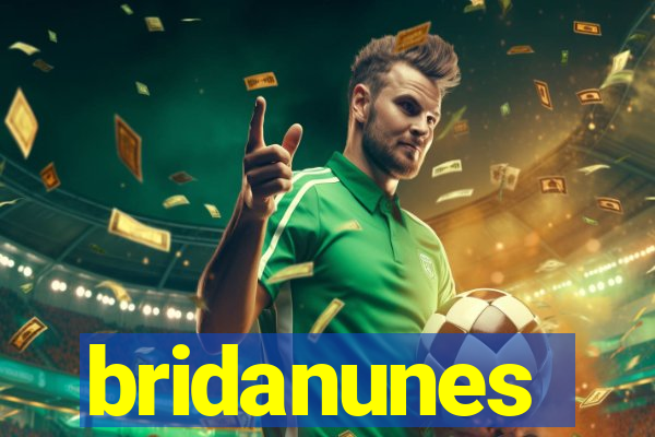 bridanunes