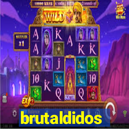 brutaldidos