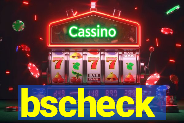 bscheck