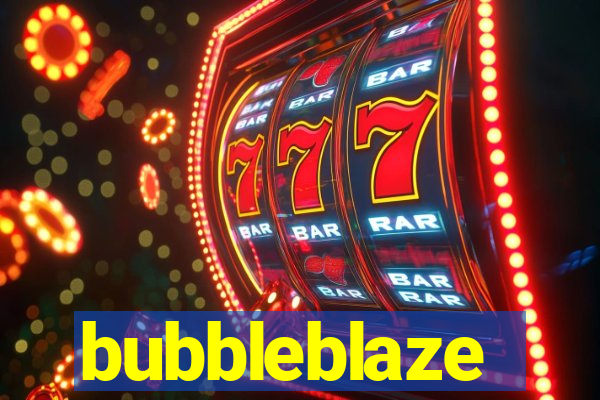 bubbleblaze