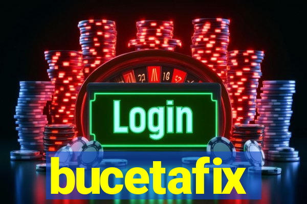 bucetafix