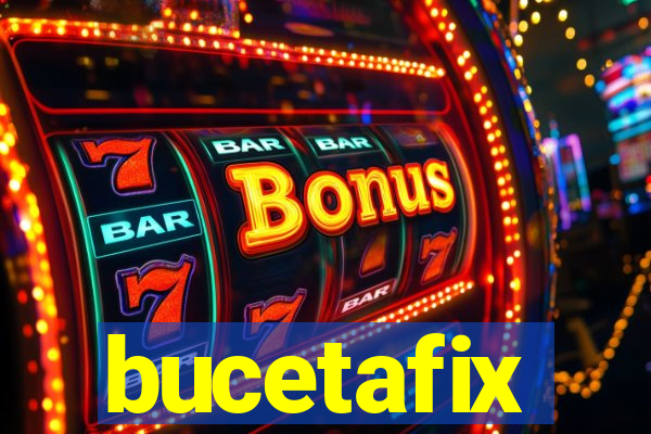 bucetafix