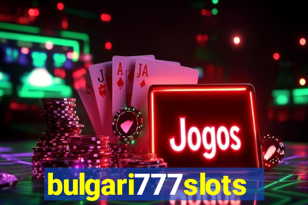 bulgari777slots.com