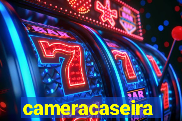 cameracaseira