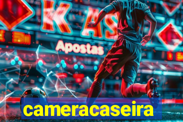 cameracaseira