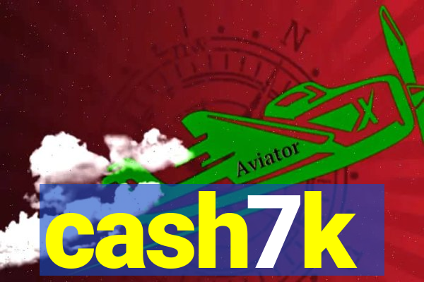 cash7k