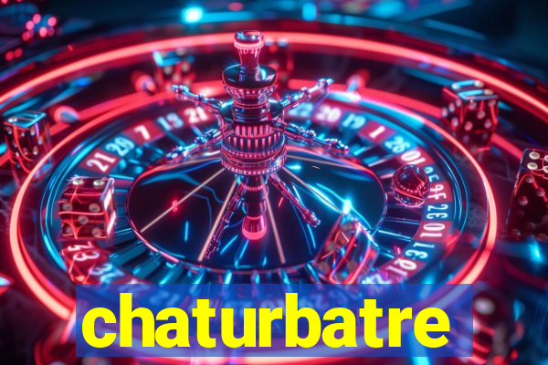 chaturbatre