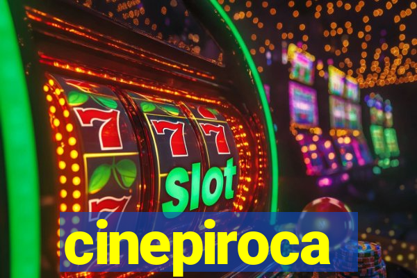 cinepiroca