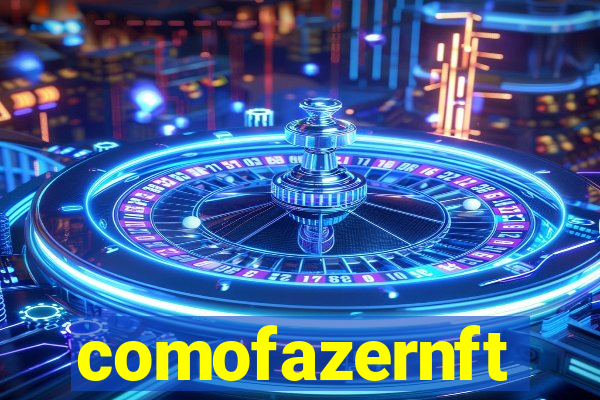 comofazernft