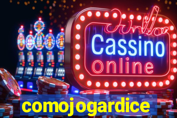 comojogardice