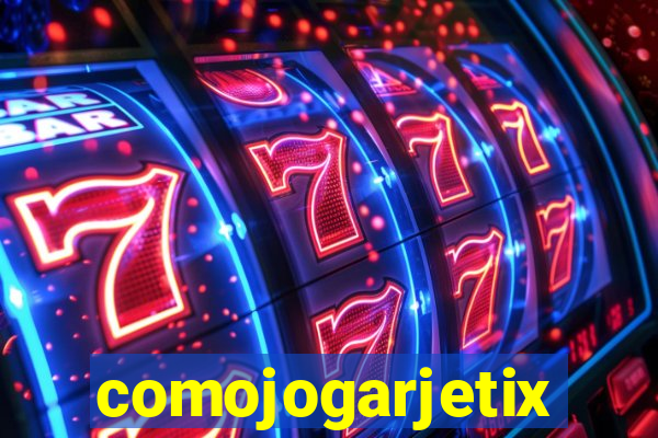 comojogarjetix