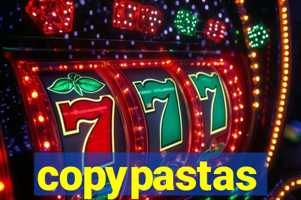 copypastas