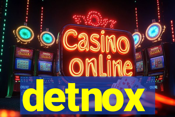 detnox