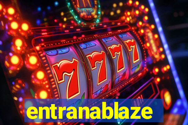 entranablaze
