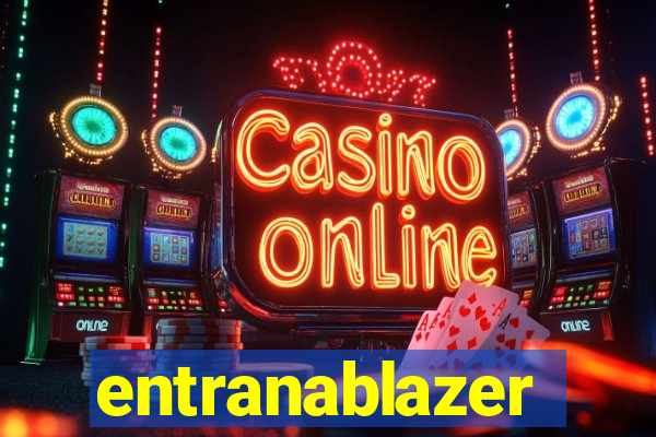 entranablazer