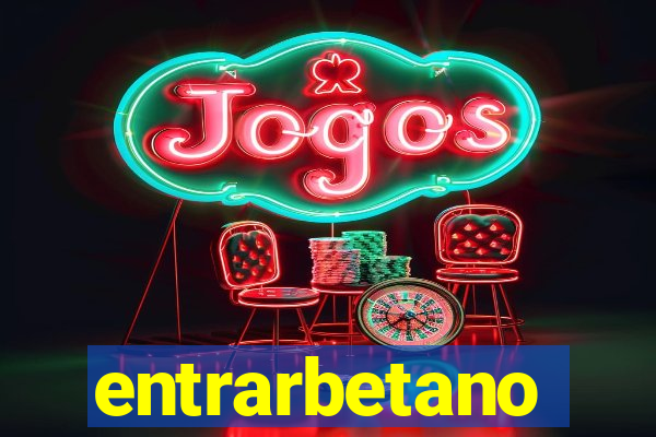 entrarbetano