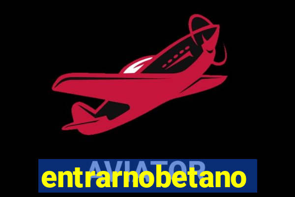 entrarnobetano